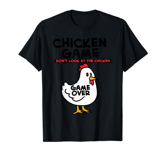 Chicken Game Don't Look At The Chicken T-Shirt