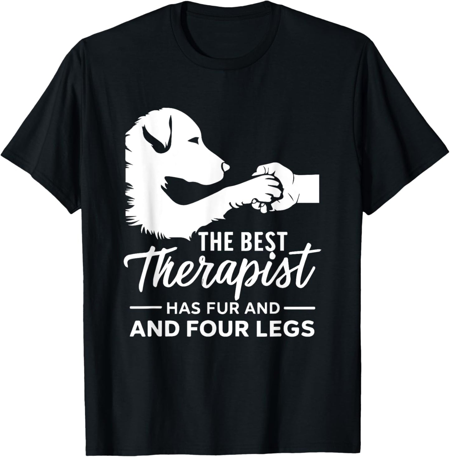 The Best Therapist Has Fur and Four Legs Funny Dog T-Shirt