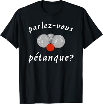 Parlez-vous Petanque? T-Shirt - (French Boules) T-Shirt