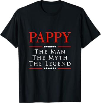 Pappy The Man The Myth The Legend Gift for Pappy Tshirt T-Shirt