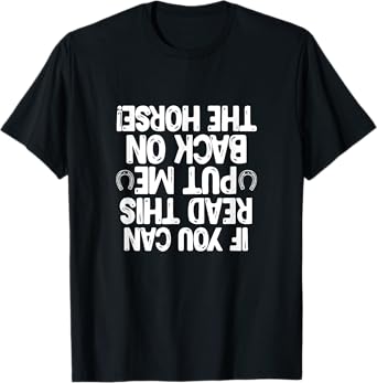 If You Can Read This Put Me Back On The Horse Equestrian T-Shirt