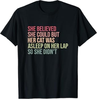 She Believed She Could But Her Cat Was Asleep On Her Lap T-Shirt for Men Women