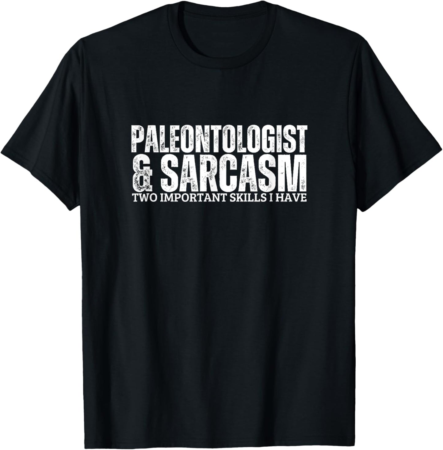 Paleontologist and Sarcasm Funny Paleontology T-Shirt