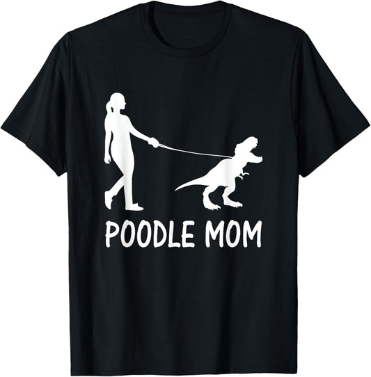 Poodle Mom Poodle Mama Dog Dinosaur Women Mothers Day T-Shirt