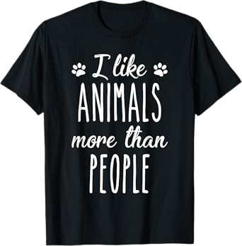 I like animals More than people Animal welfare Animal lovers T-Shirt