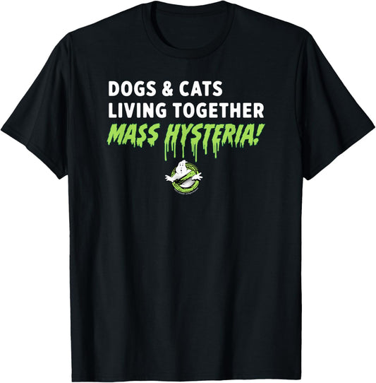 Ghostbusters Dogs and Cats Living Together Mass Hysteria! T-Shirt