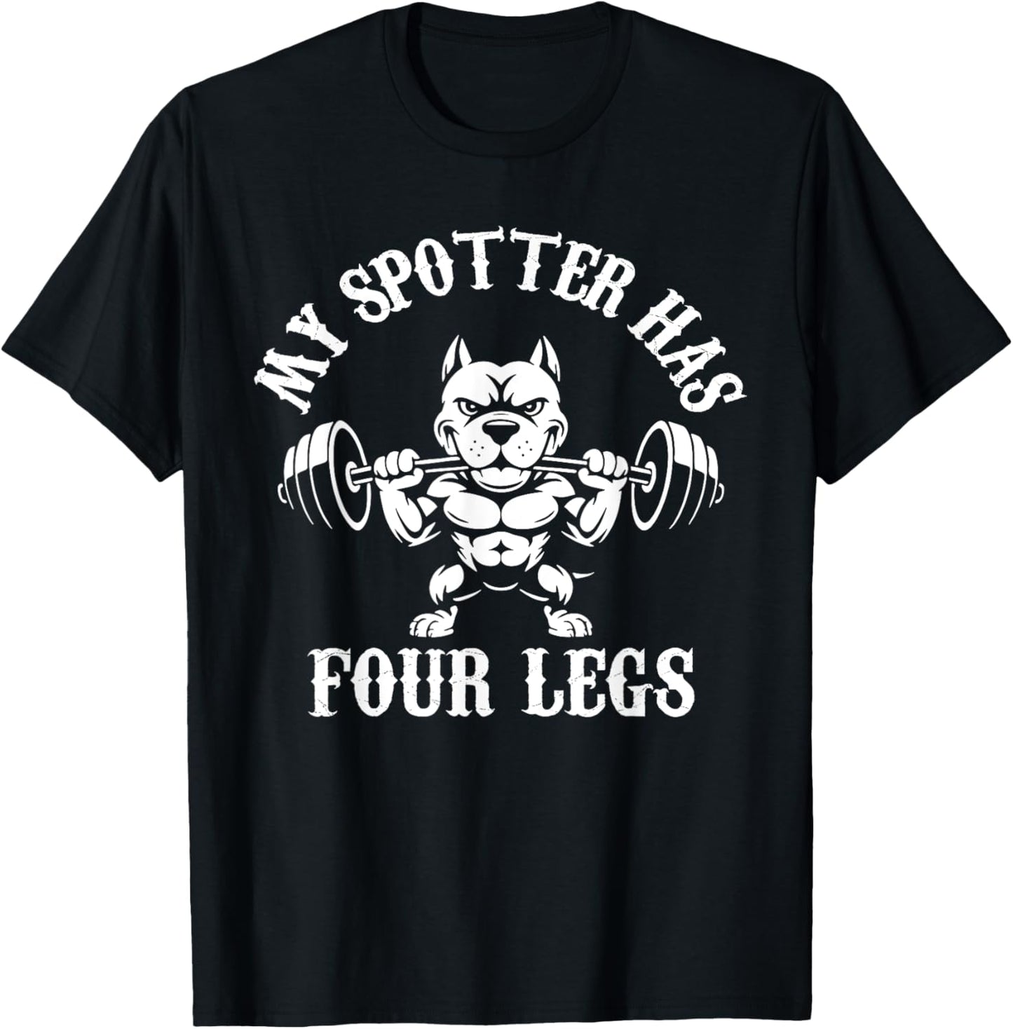 My Spotter Has Four Legs, Funny Gym Workout Dog T-Shirt