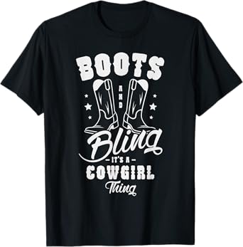 Boots and bling it's a cowgirl thing Gifts for a Cowgirl Fan T-Shirt