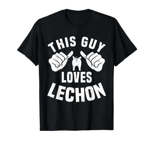 This Guy Loves Lechon Funny Filipino Food Roasted Pork Lover T-Shirt