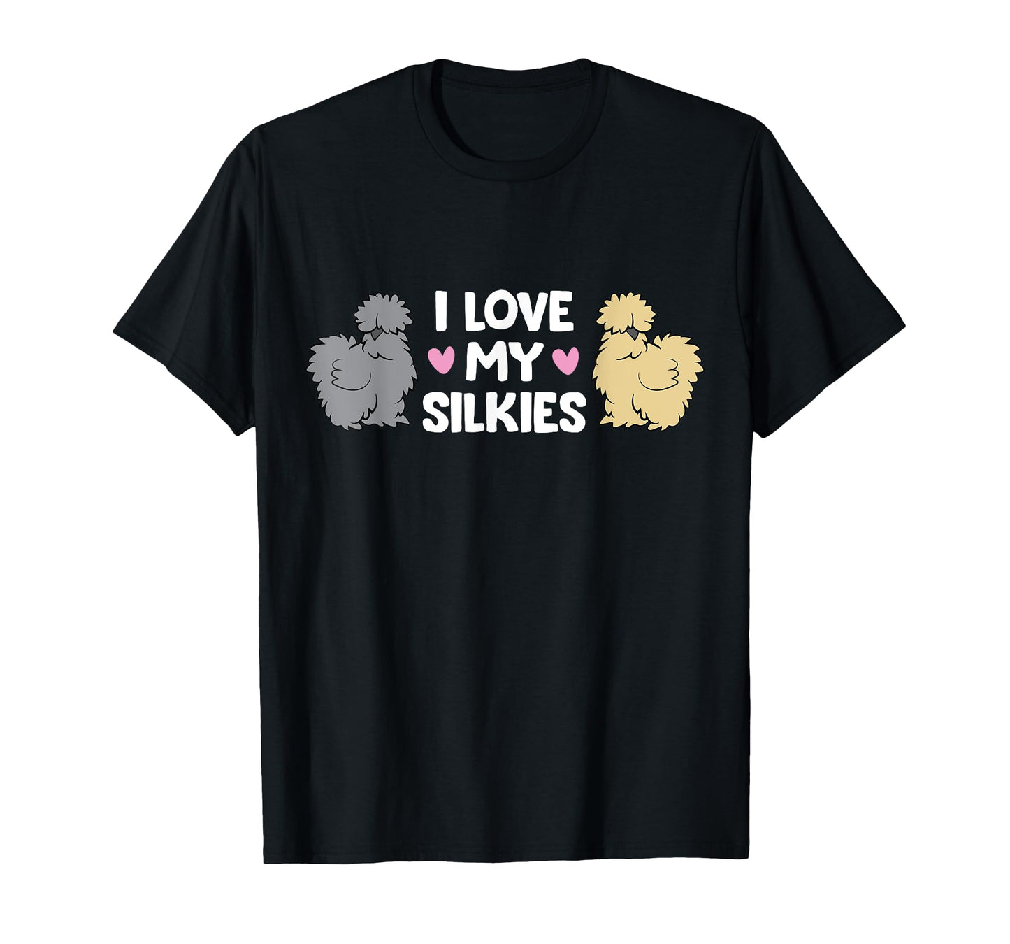 Silkie Chicken Farming Silkie Chickens I Love My Silkies T-Shirt