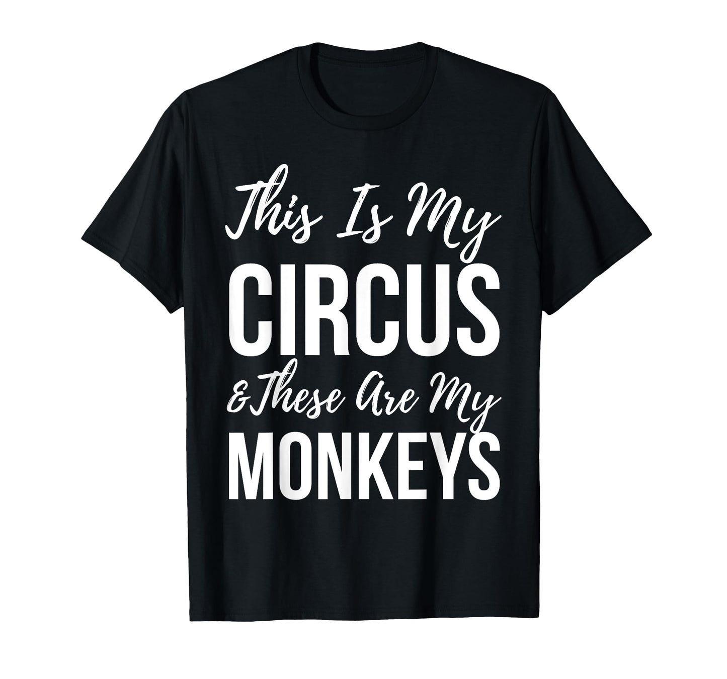 Funny Mom This Is My Circus And These Are My Monkeys T-Shirt