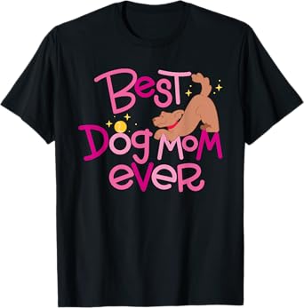 Best Dog Mom Ever T-Shirt for Men Women Girls Kids