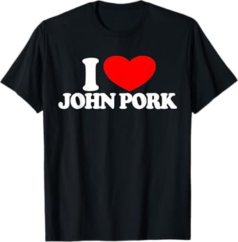 I Love John Pork Red Heart John Pork Meme John Pork T-Shirt