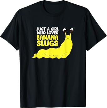 Just a Girl Who Loves Banana Slugs Funny Banana Slugs Gift T-Shirt