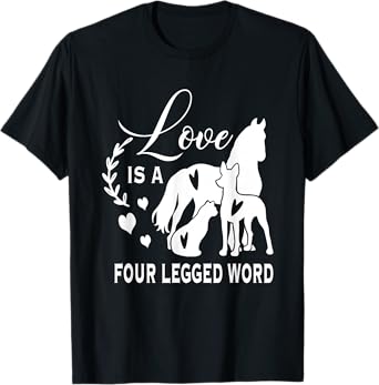 Love Is A 4 Legged Word Dog Lover Cat Lover Horse Lover Men Women T-Shirt