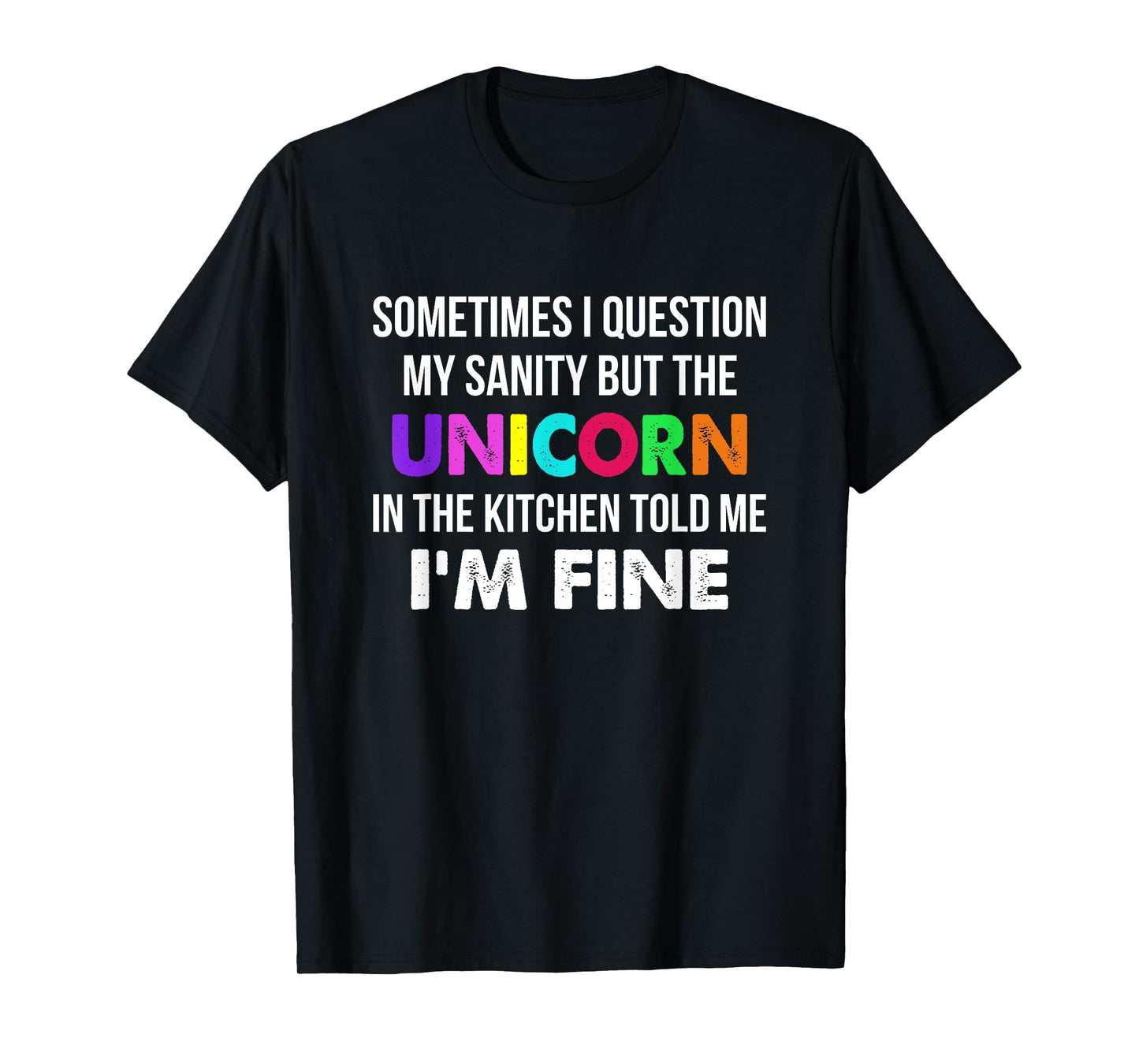 Sometimes I Question My Sanity But The Unicorn In Kitchen T-Shirt