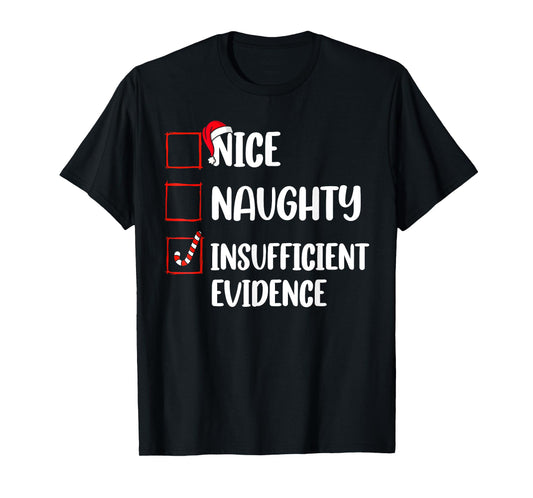 Funny Christmas Nice Naughty Insufficient Evidence Santa T-Shirt