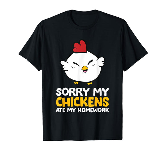 Chicken Pet Sorry My Chickens Ate My Homework T-Shirt