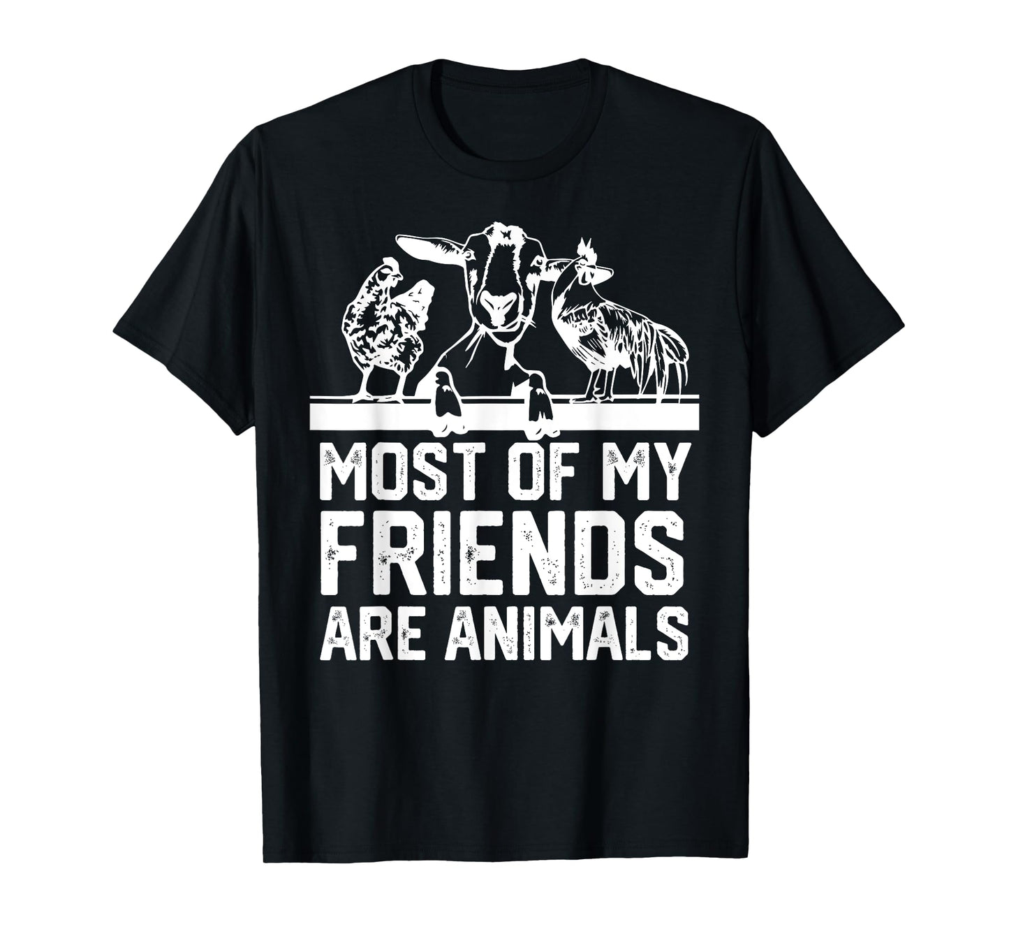Most Of My Friends Are Animals chickens and goats T-Shirt