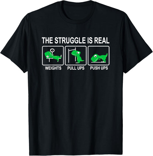 Dinosaur Gym Dino Workout Fun Strongman The Struggle Is Real T-Shirt