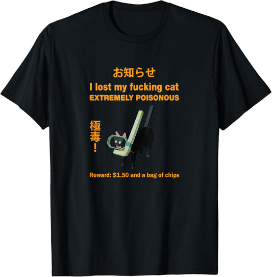 I Lost My Fucking Cat Extremely Poisonous T-Shirt