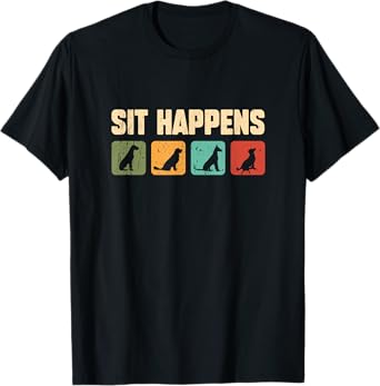 Sit Happens Cute Dogs Funny Dog Trainer T-Shirt