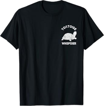 Tortoise Whisperer Turtle Lover Funny Tortoise Quote T-Shirt