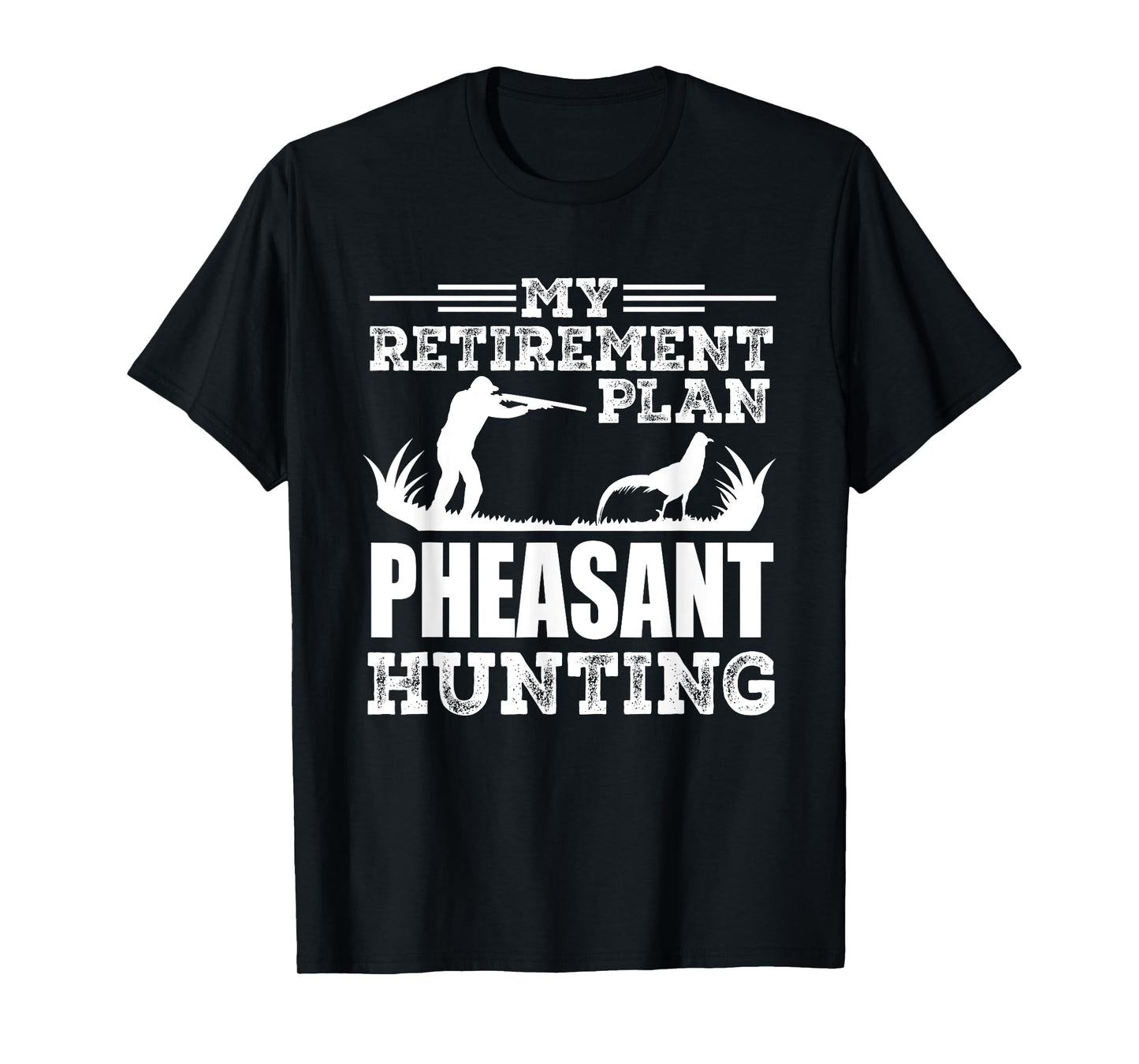 Pheasant Hunting Season Bird Hunter My Retirement Plan T-Shirt