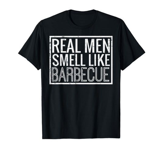 Real Men Smell Like Barbecue Funny Bbq Grill Dad Grandpa Men T-Shirt