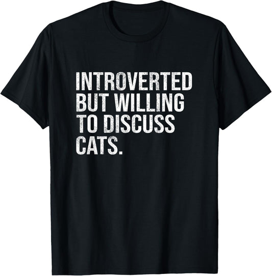 Introverted But Willing To Discuss Cats Introverts T-Shirt
