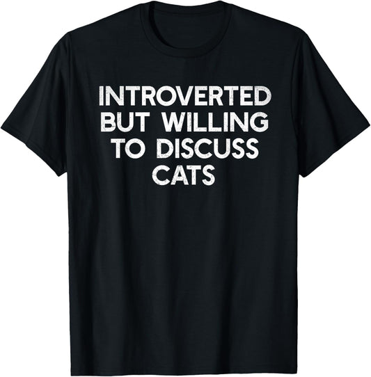Introverted But Willing To Discuss Cats Shirt Cat Lover T-Shirt