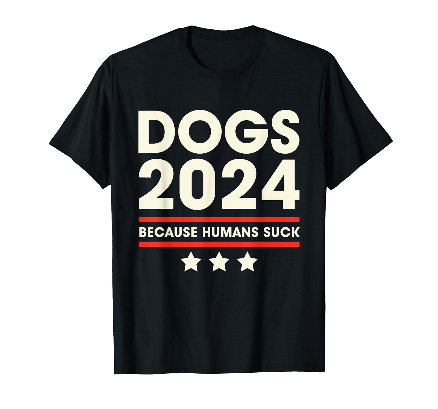 Dogs 2024 Humans Suck 2024 Election Liberal Conservative T-Shirt