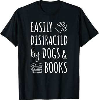 Easily Distracted by Dogs and Books Funny Puppy Read Lover T-Shirt