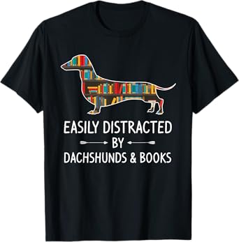 Easily Distracted By Dachshunds & Books Lover Gift Sausage T-Shirt