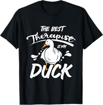 The best therapist is my pet pekin duck T-Shirt