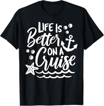 Life Is Better On A Cruise Family Vacation Matching Group T-Shirt