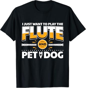 Flute Player Dog Owner Flutist I Play The Flute & Pet My Dog T-Shirt
