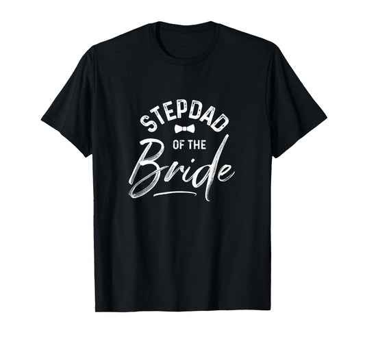 Stepdad Of The Bride Calligraphy T-shirt for Wedding Party T-Shirt