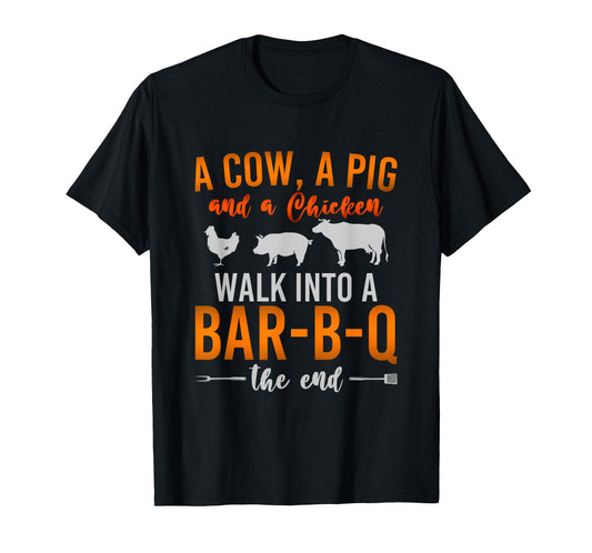 A Cow A Pig And A Chicken Walk Into A BBQ Barbecue T-Shirt