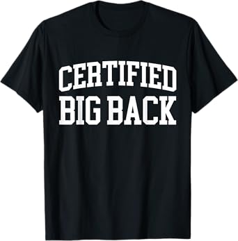 Certified Big Back - Funny Certified Big Back T-Shirt