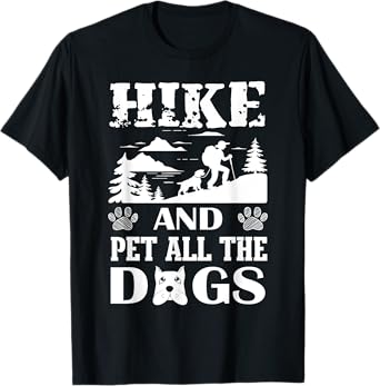 Hike And Pet All The Dogs Funny Hiking Dog Lover T-Shirt for Men Women Kids