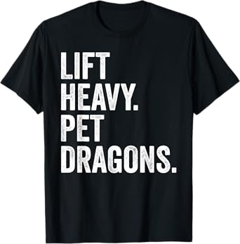 Lift Heavy Pet Dragons Funny Gym Workout Weight Lifter T-Shirt
