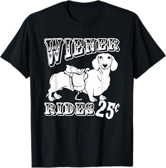 Weiner Rides Dachshund Owner Dog Mom Dog Dad Weiner Dog Joke T-Shirt