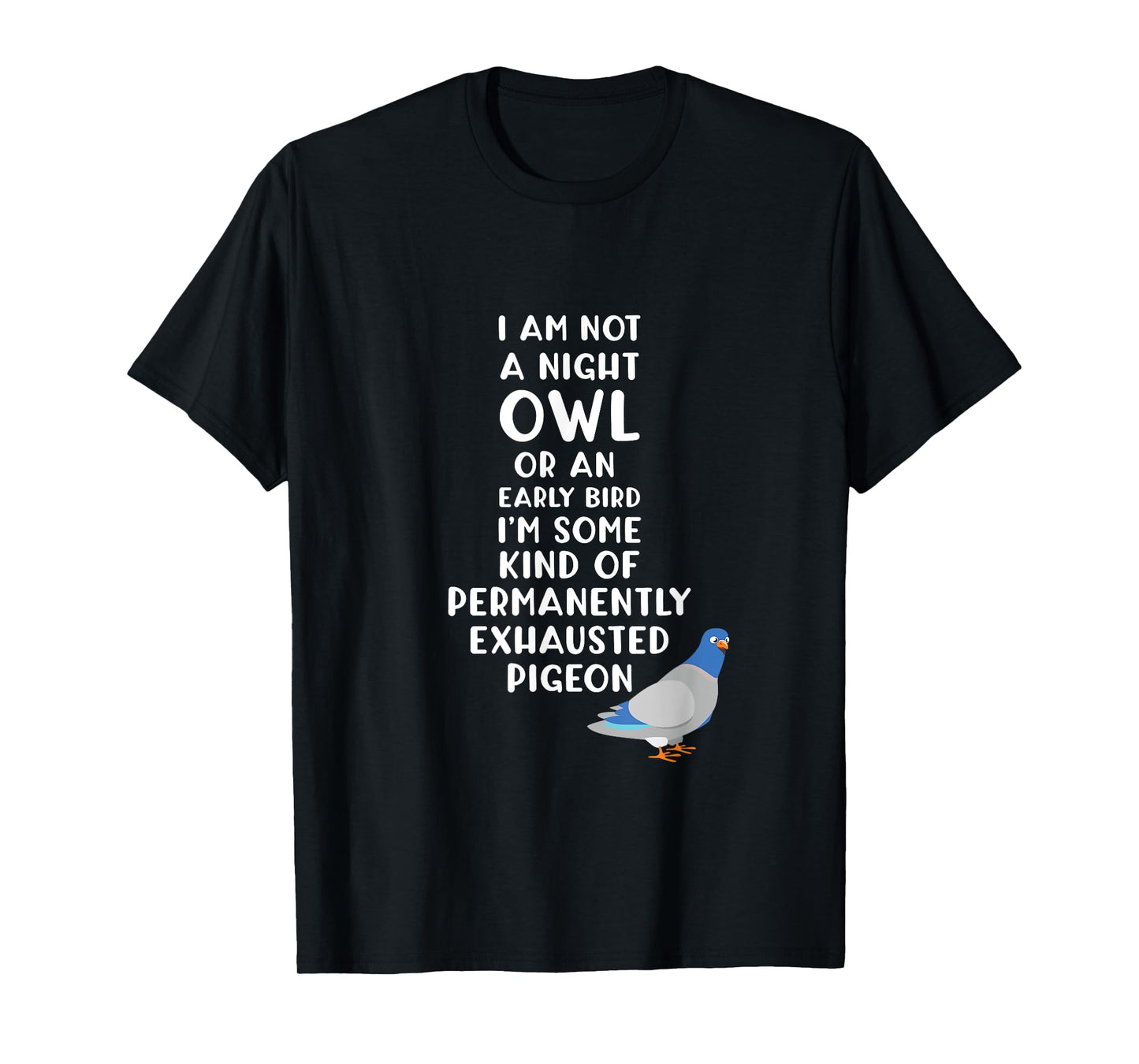 Exhausted Pigeon Always Tired T-Shirt