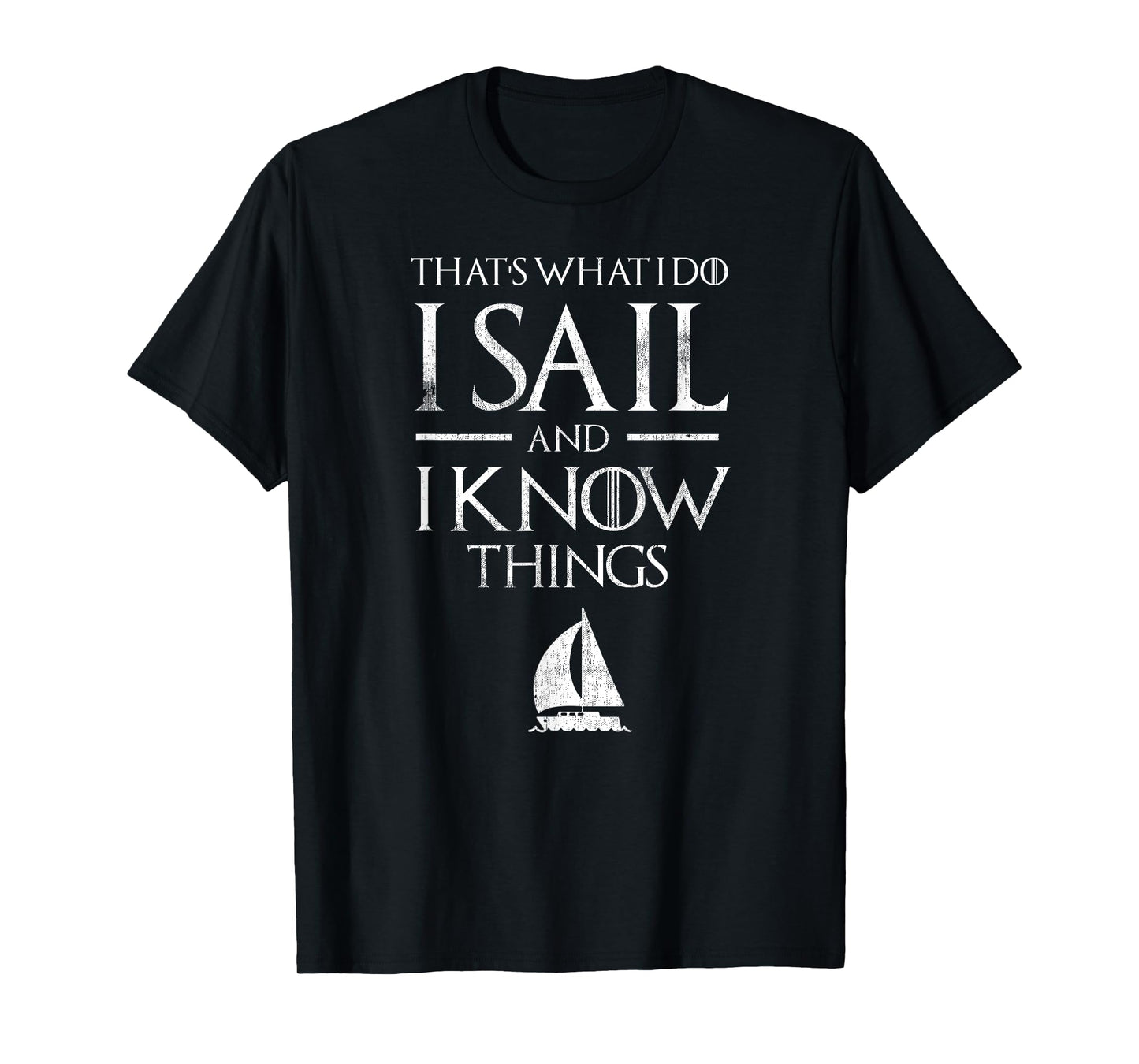 That's What I Do Sail and Know things Sailor Sailing T-Shirt