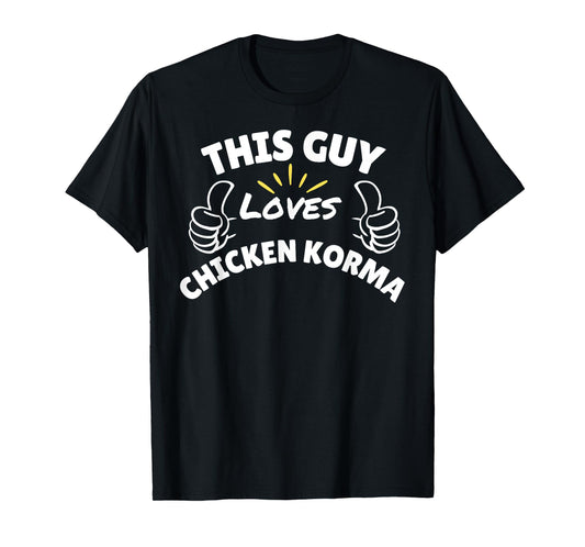 Fun Graphic-This Guy Loves Chicken Korma T-Shirt
