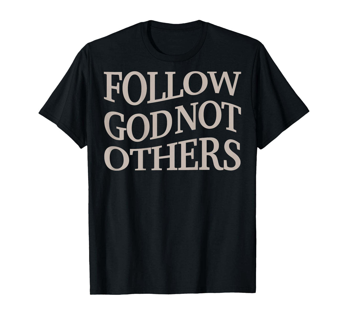 Follow God Not Other Christian Men God Son Brother Toddler T-Shirt