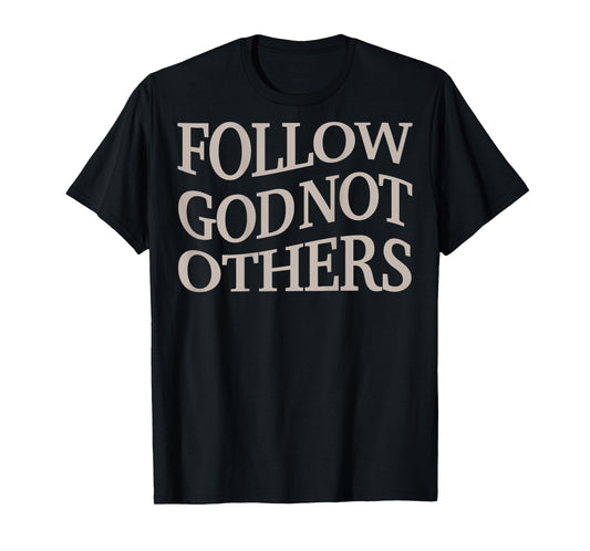 Follow God Not Other Christian Men God Son Brother Toddler T-Shirt