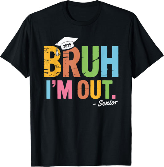 Bruh I'm Out Senior graduation T-Shirt
