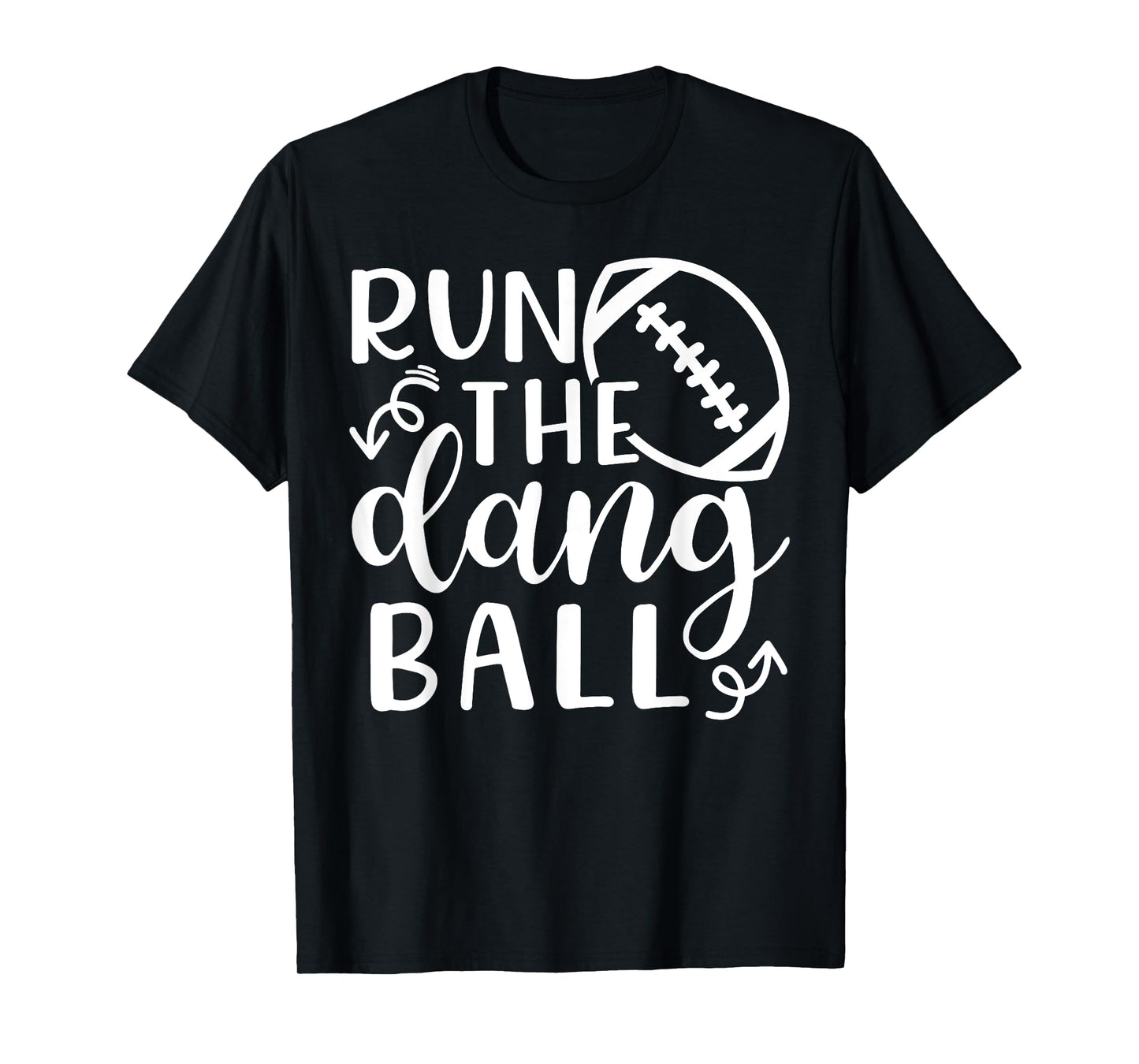 Run The Dang Ball Football Cheer Mom Funny T-Shirt